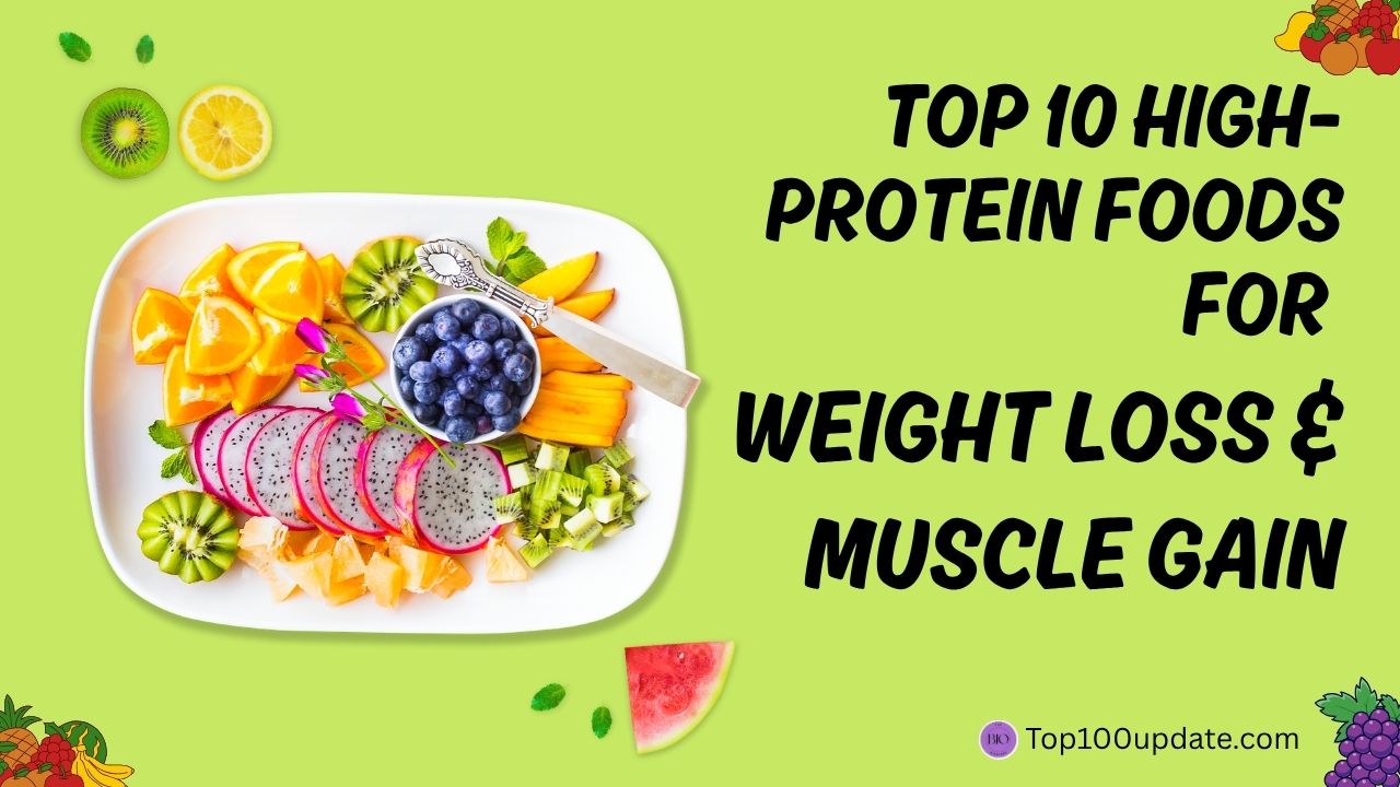 Top 10 High-Protein Foods for Weight Loss & Muscle Gain