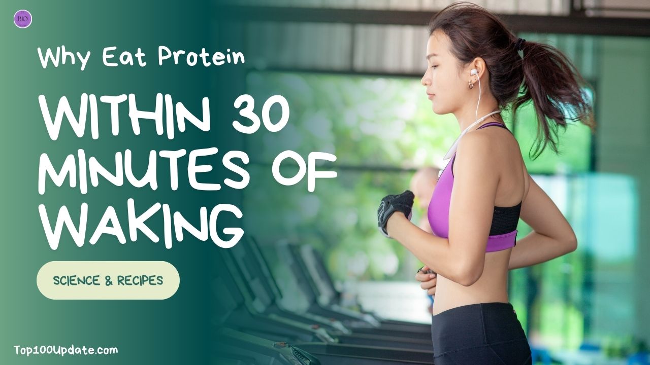 Why eat protein within 30 minutes of waking
